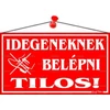 Piktogram Idegeneknek belépni tilos! piros