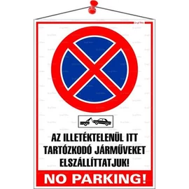 Információs tábla, 35x25 cm, "Az illetéktelenül itt tartózkodó járműveket elszállíttatjuk! No parking!"